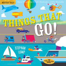Indestructibles: Things That Go!: Chew Proof · Rip Proof · Nontoxic · 100% Washable (Book for Babies, Newborn Books, Vehicle Books, Safe to Chew) | 9780761193623